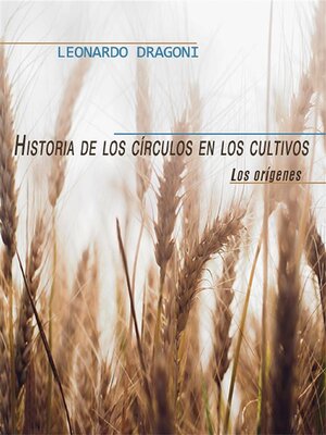 cover image of Historia de los círculos en los cultivos. Los orígenes
